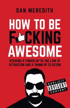 Paperback How To Be F*cking Awesome Book