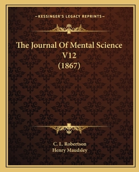 Paperback The Journal Of Mental Science V12 (1867) Book