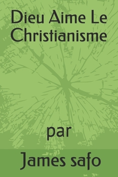 Dieu Aime Le Christianisme (French Edition)