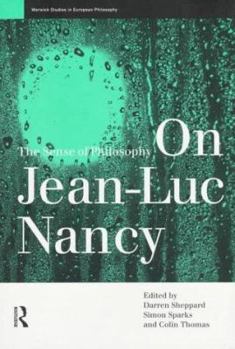 On Jean-Luc Nancy: The Sense of Philosophy (Warwick Studies in European Philosophy)