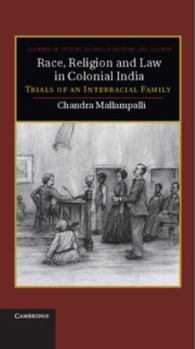 Race, Religion and Law in Colonial India: Trials of an Interracial Family - Book  of the Cambridge Studies in Indian History and Society