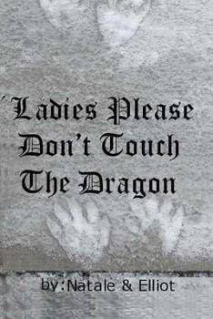 Paperback Ladies Please Don't Touch The Dragon Book