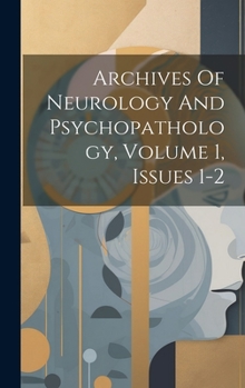 Hardcover Archives Of Neurology And Psychopathology, Volume 1, Issues 1-2 Book
