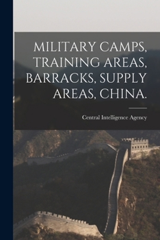 Paperback Military Camps, Training Areas, Barracks, Supply Areas, China. Book