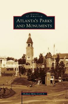 Atlanta's Parks and Monuments (Images of America: Georgia) - Book  of the Images of America: Georgia
