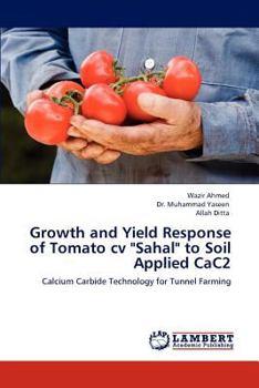 Paperback Growth and Yield Response of Tomato CV Sahal to Soil Applied Cac2 Book