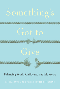 Hardcover Something's Got to Give: Balancing Work, Childcare and Eldercare Book