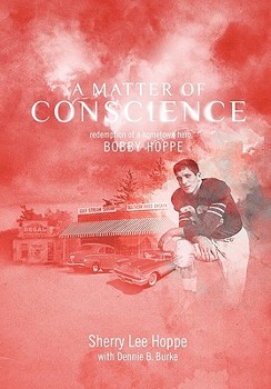 Hardcover A Matter of Conscience: Redemption of a Hometown Hero, Bobby Hoppe Book
