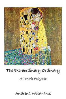 Paperback The Extraordinary Ordinary: A Tantric Fairytale Book