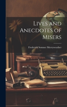 Hardcover Lives and Anecdotes of Misers Book