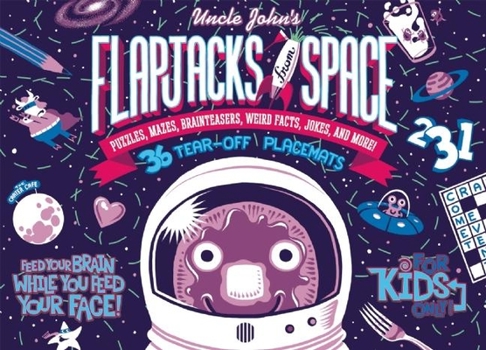 Paperback Uncle John's Flapjacks from Space: 36 Tear-Off Placemats for Kids Only! Book