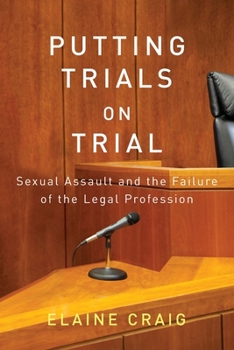 Paperback Putting Trials on Trial: Sexual Assault and the Failure of the Legal Profession Book