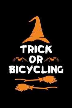 Paperback Trick or Bicycling: Halloween gifts for Cyclists, Lined Notebook, 6" x 9", 120 Pages Book