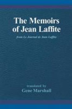 Paperback The Memoirs of Jean Laffite: From Le Journal de Jean Laffite Book