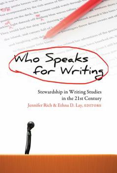 Hardcover Who Speaks for Writing: Stewardship in Writing Studies in the 21st Century Book