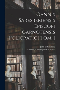 Paperback Oannis Saresberiensis Episcopi Carnotensis Policratici Tom. I [Latin] Book