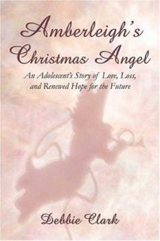 Paperback Amberleigh's Christmas Angel: An Adolescent's Story of Love, Loss, and Renewed Hope for the Future Book