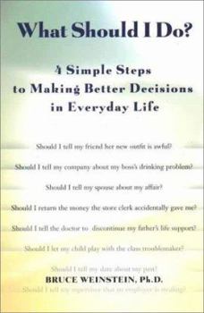 Paperback What SHould I Do?: 4 Simple Steps to Making Better Decisions in Everyday Life Book
