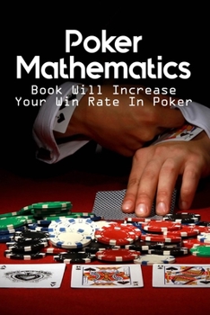 Paperback Poker Mathematics: Book Will Increase Your Win Rate In Poker: Poker Coach Book