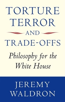 Paperback Torture, Terror, and Trade-Offs: Philosophy for the White House Book