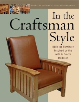 Paperback In the Craftsman Style: Building Furniture Inspired by the Arts & Crafts T Book