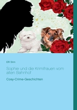 Paperback Sophie und die Krimifrauen vom alten Bahnhof: Cosy-Crime-Geschichten [German] Book