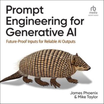 Audio CD Prompt Engineering for Generative AI: Future-Proof Inputs for Reliable AI Outputs Book
