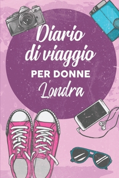 Paperback Diario Di Viaggio Per Donne Londra: 6x9 Diario di viaggio I Taccuino con liste di controllo da compilare I Un regalo perfetto per il tuo viaggio in Lo [Italian] Book