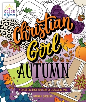 Paperback Color & Grace: Christian Girl Autumn: A Coloring Book for Fans of Jesus and Fall Book