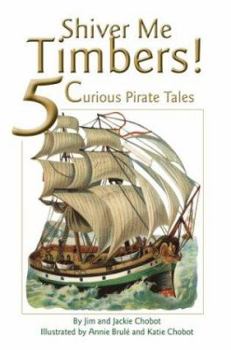 Paperback Shiver Me Timbers!: 5 Curious Pirate Tales Book
