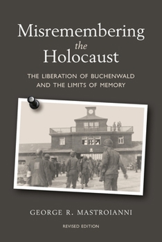 Paperback Misremembering the Holocaust: The Liberation of Buchenwald and the Limits of Memory Book