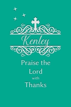 Kenley Praise the Lord with Thanks: Personalized Gratitude Journal for Women of Faith