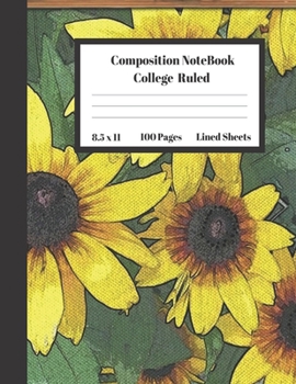 Composition Notebook College Ruled Lined Sheets: Large Pretty Under 10 Dollar Notebook Paper Back to School Water colour Sun Flower Frame Gifts and ... Teens Women students Kids Adults Teachers