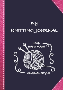 Paperback My knitting journal: Keep track of your knitting, knitting project planner for beginner or expert Up To 60 Knitting Projects 125 pages, 7x1 Book