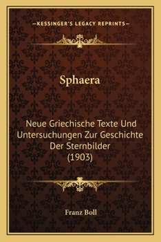 Paperback Sphaera: Neue Griechische Texte Und Untersuchungen Zur Geschichte Der Sternbilder (1903) [German] Book