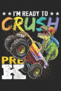 Paperback I'm ready to crush pre k: Pre K Dinosaur Monster Truck Back to School Boy Gifts Journal/Notebook Blank Lined Ruled 6x9 100 Pages Book