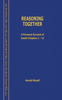 Hardcover Reasoning Together: A Personal Account of Isaiah Chapters 1-12 Book