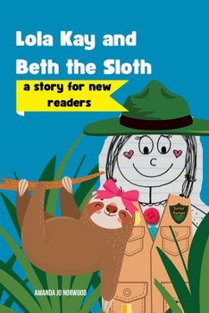 Paperback Lola Kay and Beth the Sloth: A Story for New Readers Book