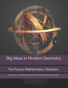 Paperback Big Ideas in Modern Geometry: For Future Mathematics Teachers Book