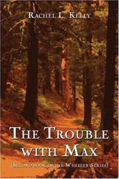 The Trouble With Max: (Second book in the Wheeler Series)