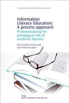 Paperback Information Literacy Education: A Process Approach: Professionalising the Pedagogical Role of Academic Libraries Book