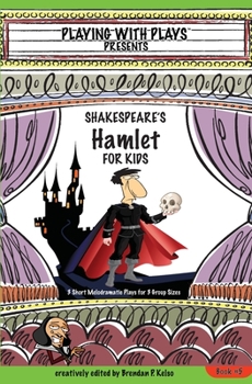 Paperback Shakespeare's Hamlet for Kids: 3 Short Melodramatic Plays for 3 Group Sizes Book