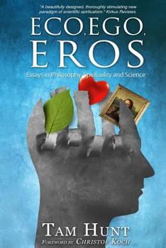 Paperback Eco, Ego, Eros: Essays in Philosophy, Science and Spirituality Book