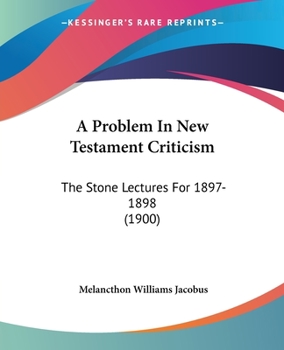 Paperback A Problem In New Testament Criticism: The Stone Lectures For 1897-1898 (1900) Book