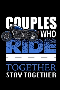 Paperback Couples Who Ride Together Stay Together: Motorcycle College Ruled Notebook Book