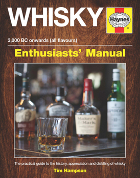 Hardcover Whisky Enthusiasts' Manual - 3,000 BC Onwards (All Flavours): The Practical Guide to the History, Appreciation and Distilling of Whiskey Book