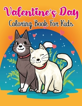 Valentine's Day Coloring Book For Kids: Cute Valentine Coloring Book For Preschoolers & Toddlers. Vol-1