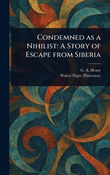 Hardcover Condemned as a Nihilist: A Story of Escape From Siberia Book