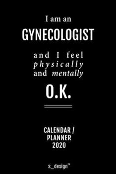 Calendar 2020 for Gynecologists  / Gynecologist: Weekly Planner / Diary / Journal for the whole year. Space for Notes, Journal Writing, Event Planning, Quotes and Memories
