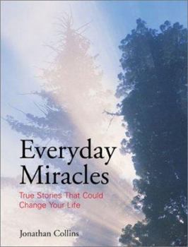 Hardcover Everyday Miracles: True Stories That Could Change Your Life Book